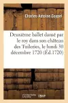 Deuxième Ballet Dansé Par Le Roy Dans Son Château Des Tuileries, Le Lundi 30 Décembre 1720 cover