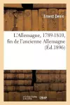 L'Allemagne, 1789-1810, Fin de l'Ancienne Allemagne cover