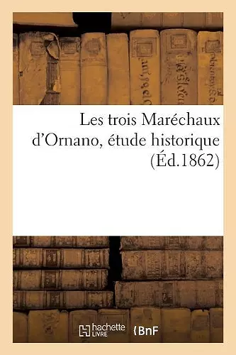 Les Trois Maréchaux d'Ornano, Étude Historique cover