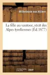 La Fille Au Vautour, Récit Des Alpes Tyroliennes cover