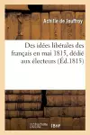 Des Idées Libérales Des Français En Mai 1815, Dédié Aux Électeurs cover