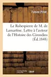 Le Robespierre de M. de Lamartine. Lettre d'un septuagénaire à l'auteur de l'Histoire des Girondins cover