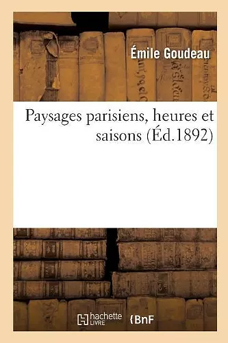 Paysages Parisiens, Heures Et Saisons cover