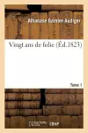 Vingt ANS de Folie. Tome 1 cover