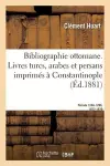 Bibliographie Ottomane, Notice Des Livres Turcs, Arabes Et Persans Imprimés À Constantinople cover