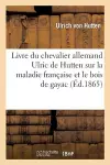 Livre Du Chevalier Allemand Ulric de Hutten Sur La Maladie Française cover