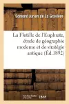 La Flotille de l'Euphrate, Étude de Géographie Moderne Et de Stratégie Antique cover