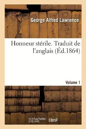 Honneur Stérile. Traduit de l'Anglais. Volume 1 cover