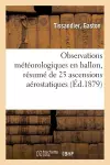 Observations Météorologiques En Ballon, Résumé de 25 Ascensions Aérostatiques cover