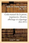 Code-Manuel de la Presse, Imprimerie, Librairie, Affichage Et Colportage cover