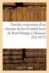 Mémoire Concernant La Double Concession d'Un Chemin de Fer d'Intérêt Local de Pont-Maugis À Mouzon cover