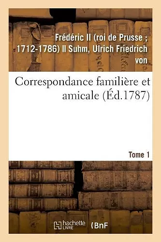 Correspondance Familière Et Amicale. Tome 1 cover