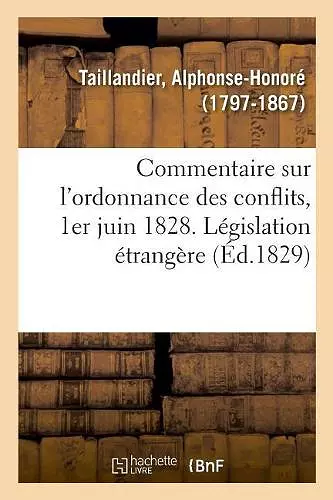 Commentaire Sur l'Ordonnance Des Conflits, 1er Juin 1828. Législation Étrangère Sur Les Conflits cover