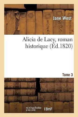 Alicia de Lacy, Roman Historique. Tome 3 cover