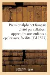 Premier Alphabet Français Divisé Par Syllabes Pour Apprendre Aux Enfants a Épeler Avec Facilité cover