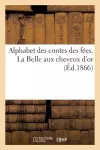 Alphabet Des Contes Des Fées. La Belle Aux Cheveux d'Or cover