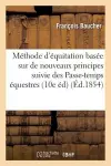 Méthode d'Équitation Basée Sur de Nouveaux Principes 10e Édition Suivie Des Passe-Temps cover