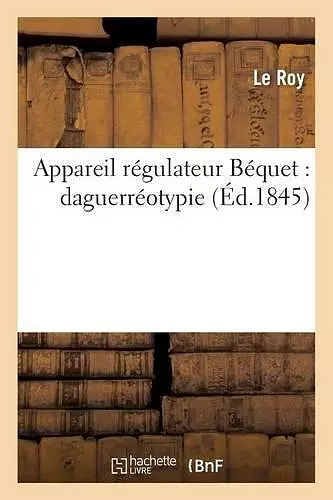 Appareil Régulateur Béquet: Daguerréotypie cover