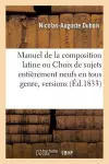 Manuel de la Composition Latine Ou Choix de Sujets Entièrement Neufs En Tous Genre, cover