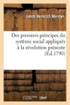 Des Premiers Principes Du Système Social Appliqués À La Révolution Présente cover