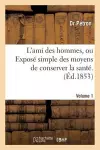 L'Ami Des Hommes, Ou Exposé Simple Des Moyens de Conserver La Santé . 1 cover