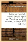 Lettre de M. Grimm Sur Omphale, Tragédie Lyrique, Reprise Par l'Académie Royale cover