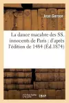 La Dance Macabre Des Ss. Innocents de Paris: d'Après l'Édition de 1484 cover