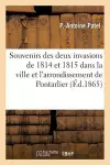 Souvenirs Des Deux Invasions de 1814 Et 1815 Dans La Ville Et l'Arrondissement de Pontarlier cover