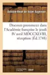 Discours Prononcez Dans l'Académie Françoise Le Jeudi IV Avril MDCCXLVIII, À La Réception cover