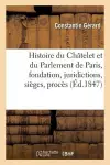 Histoire Du Châtelet Et Du Parlement de Paris: Leur Fondation, Leurs Juridictions, Sièges, cover