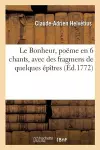 Le Bonheur, Poëme En 6 Chants, Avec Des Fragmens de Quelques Épîtres cover