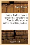 L'Agonie d'Albion, Avec de Nombreuses Caricatures de Monsieur Haringus Lui-Même. 4e Édition cover