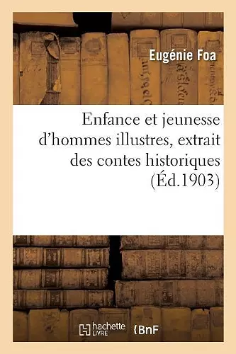 Enfance Et Jeunesse d'Hommes Illustres, Extrait Des Contes Historiques cover