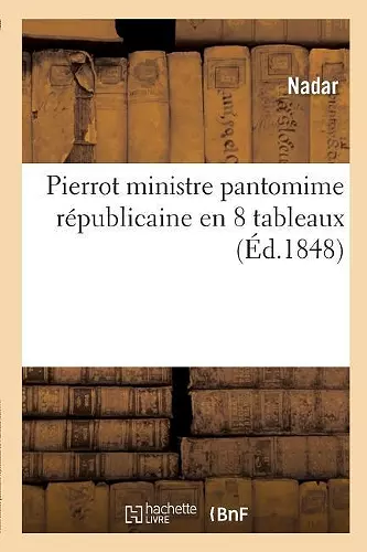 Pierrot Ministre Pantomime Républicaine En 8 Tableaux cover