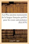 Les Plus Anciens Monuments de la Langue Française Publiés Pour Les Cours Universitaires cover