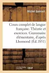 Cours Complet de Langue Française. Théorie Et Exercices. Grammaire Élémentaire, d'Après Lhomond cover