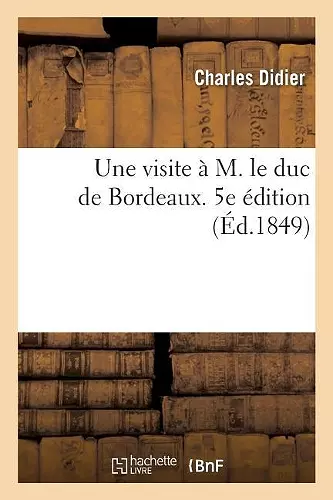 Une visite à M. le duc de Bordeaux. 5e édition cover