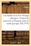 Les Fables Et La Vie d'Esope Phrygien. Traduit de Nouveau En François Selon La Verité Grecque cover