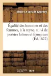 Égalité Des Hommes Et Des Femmes, À La Reyne, Suivi de Poésies Latines Et Françaises cover