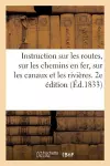 Instruction Sur Les Routes, Sur Les Chemins En Fer, Sur Les Canaux Et Les Rivières. 2e Édition cover