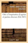 Ode À l'Impératrice Eugénie Et Poésies Diverses cover