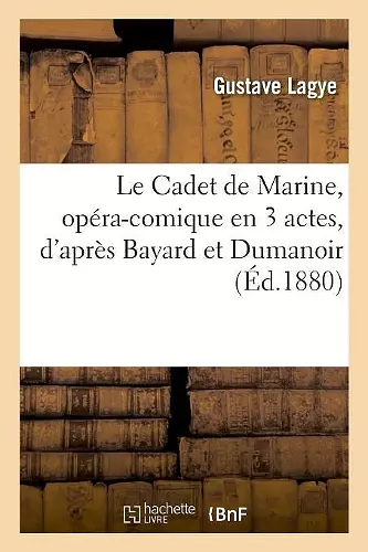 Le Cadet de Marine, opéra-comique en 3 actes, d'après Bayard et Dumanoir cover