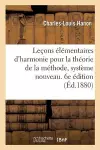 Leçons Élémentaires d'Harmonie Pour La Théorie de la Méthode, Système Nouveau. 6e Édition cover