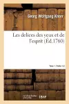 Les Delices Des Yeux Et de l'Esprit. Tome 1. Partie 1-2 cover