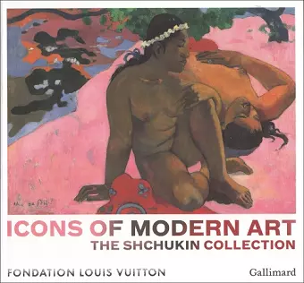 Icons of Modern Art: The Shchukin Collection cover