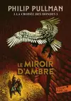 A la croisee des mondes 3/Le miroir d'ambre cover