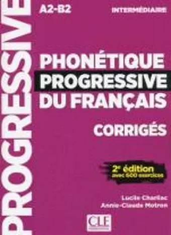 Phonetique progressive du francais: Niveau intermediaire (A2/B1) Corriges cover