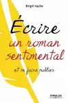 Ecrire un roman sentimental et se faire publier cover