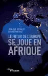 Le futur de l'Europe se joue en Afrique cover