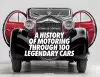 A History of Motoring Through 100 Legendary Cars cover